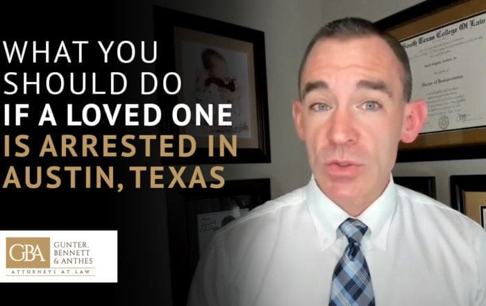 What you should do if a loved one is arrested in Austin, Texas